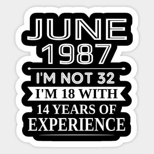 june 1987 I_m not 32 I_m 18 with 14 years of experience Sticker